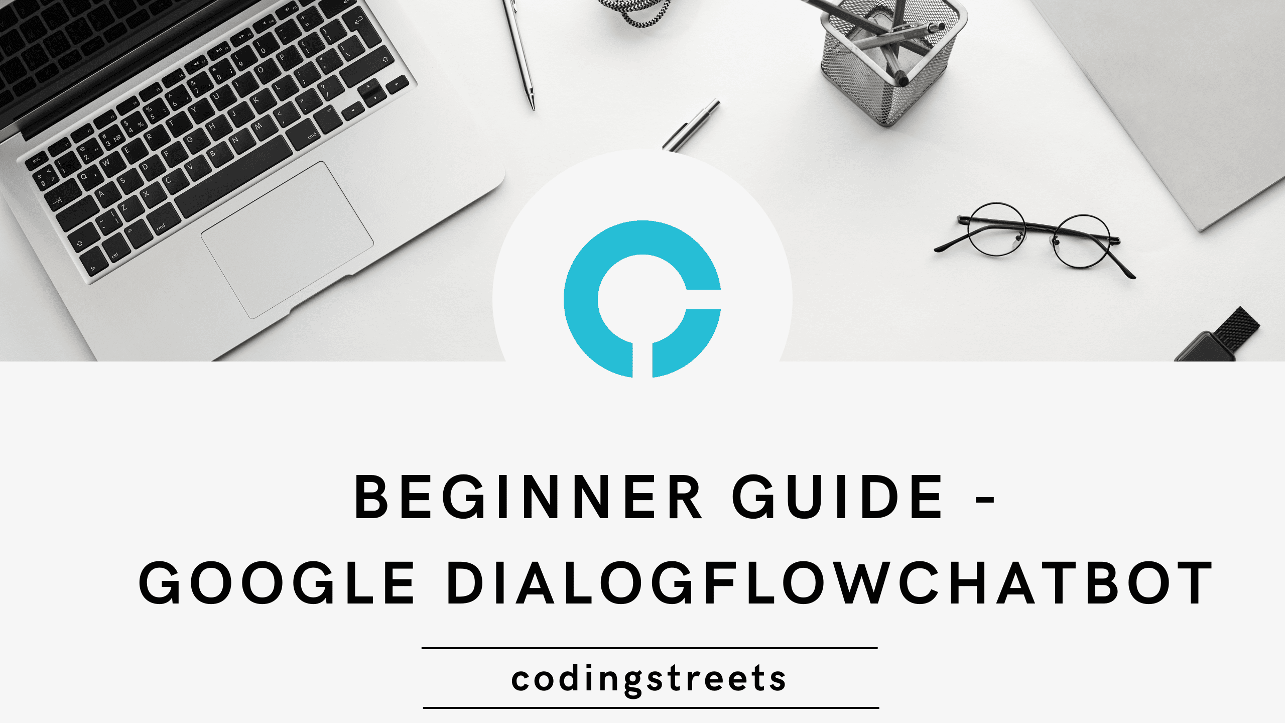 How To Get Started With Google Dialogflow Chatbot